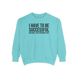 I have to be successful because I like Expensive sh*t  Crew Sweatshirt