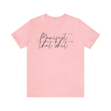 Manifest that Sh*t Short Sleeve Tee