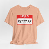 Petty AF T-Shirt