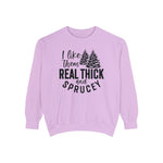 I like them real thick and Sprucey Holiday Christmas Crew Sweatshirt