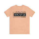 Feeling IDGAFish today Unisex  Short Sleeve Tee