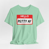 Petty AF T-Shirt