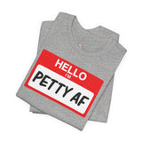 Petty AF T-Shirt