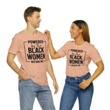 Powered by the Black Women Before Me  Unisex  Short Sleeve Tee