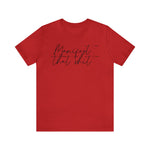 Manifest that Sh*t Short Sleeve Tee