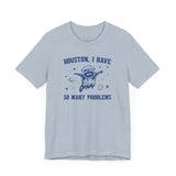 Houston I have so Many Problems Space Raccoon Self Care  unisex T-shirt