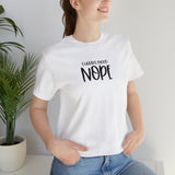 Current Mood: NOPE! Unisex Short Sleeve Tee