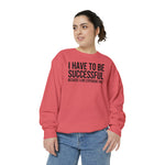 I have to be successful because I like Expensive sh*t  Crew Sweatshirt