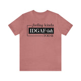 Feeling IDGAFish today Unisex  Short Sleeve Tee
