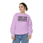 I have to be successful because I like Expensive sh*t  Crew Sweatshirt