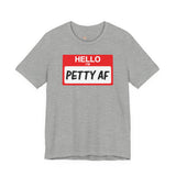 Petty AF T-Shirt