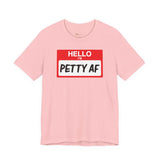 Petty AF T-Shirt
