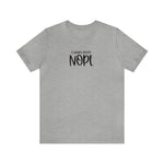 Current Mood: NOPE! Unisex Short Sleeve Tee