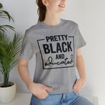 Pretty Black and Educated Unisex  Short Sleeve Tee
