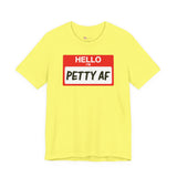 Petty AF T-Shirt