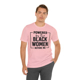 Powered by the Black Women Before Me  Unisex  Short Sleeve Tee