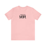 Current Mood: NOPE! Unisex Short Sleeve Tee