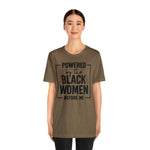 Powered by the Black Women Before Me  Unisex  Short Sleeve Tee