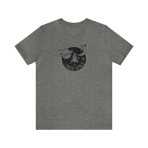 I need SPACE Outerspace Social Distancing T-Shirt