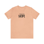 Current Mood: NOPE! Unisex Short Sleeve Tee