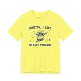 Houston I have so Many Problems Space Raccoon Self Care  unisex T-shirt