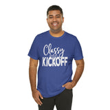 Classy Until Kickoff Football Unisex Short Sleeve Tee