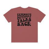 Expensive and Talks Back  Garment-Dyed T-shirt