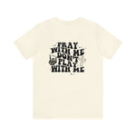 Pray for me Don't play with me unisex t-shirt