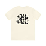Pray for me Don't play with me unisex t-shirt