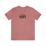 Current Mood: NOPE! Unisex Short Sleeve Tee