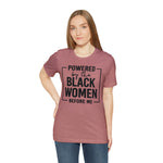 Powered by the Black Women Before Me  Unisex  Short Sleeve Tee