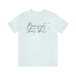 Manifest that Sh*t Short Sleeve Tee
