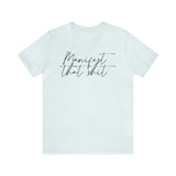 Manifest that Sh*t Short Sleeve Tee