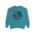 I like them real thick and Sprucey Holiday Christmas Crew Sweatshirt