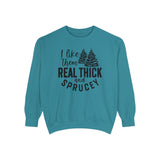 I like them real thick and Sprucey Holiday Christmas Crew Sweatshirt