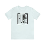 Stay Humble / Hustle Hard Unisex Short Sleeve Tee