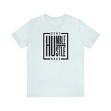 Stay Humble / Hustle Hard Unisex Short Sleeve Tee