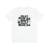 Pray for me Don't play with me unisex t-shirt