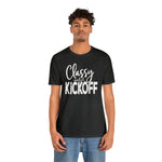 Classy Until Kickoff Football Unisex Short Sleeve Tee