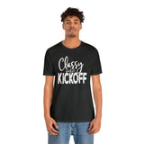 Classy Until Kickoff Football Unisex Short Sleeve Tee