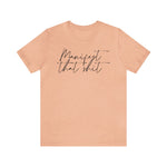 Manifest that Sh*t Short Sleeve Tee
