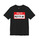 Petty AF T-Shirt
