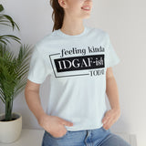 Feeling IDGAFish today Unisex  Short Sleeve Tee