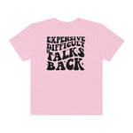 Expensive and Talks Back  Garment-Dyed T-shirt
