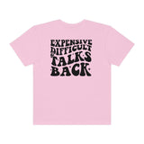 Expensive and Talks Back  Garment-Dyed T-shirt