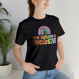 The Future is Inclusive Diversity DEI  unisex t-shirt