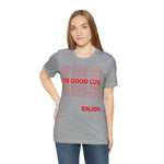 I'm Good Luv, Enjoy.. Unisex Short Sleeve Tee