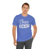 Classy Until Kickoff Football Unisex Short Sleeve Tee