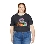 The Future is Inclusive Diversity DEI  unisex t-shirt