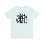 Pray for me Don't play with me unisex t-shirt